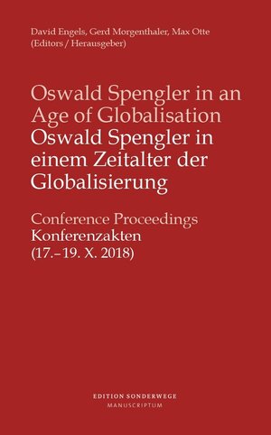 Buchcover Oswald Spengler in einem Zeitalter der Globalisierung / Oswald Spengler in an Age of Globalisation | Gerd Morgenthaler | EAN 9783948075569 | ISBN 3-948075-56-5 | ISBN 978-3-948075-56-9