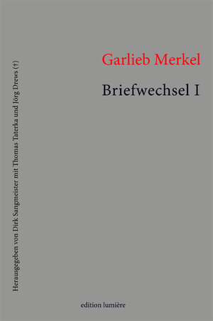 Buchcover Garlieb Merkel. Briefwechsel. Band I: Texte  | EAN 9783948077051 | ISBN 3-948077-05-3 | ISBN 978-3-948077-05-1