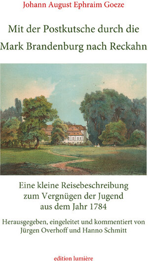 Buchcover Mit der Postkutsche durch die Mark Brandenburg nach Reckahn. Eine kleine Reisebeschreibung zum Vergnügen der Jugend aus dem Jahr 1784 | Johann August Ephraim Goeze | EAN 9783948077099 | ISBN 3-948077-09-6 | ISBN 978-3-948077-09-9