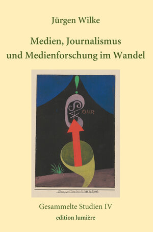Buchcover Medien, Journalismus und Medienforschung im Wandel | Jürgen Wilke | EAN 9783948077327 | ISBN 3-948077-32-0 | ISBN 978-3-948077-32-7