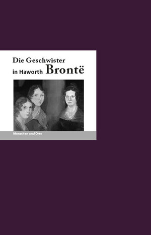 Buchcover Die Geschwister Bronte in Haworth | Franz-Josef Krücker | EAN 9783948114145 | ISBN 3-948114-14-5 | ISBN 978-3-948114-14-5