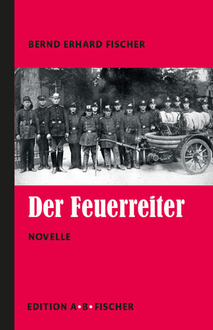 Buchcover Der Feuerreiter | Bernd Erhard Fischer | EAN 9783948114275 | ISBN 3-948114-27-7 | ISBN 978-3-948114-27-5