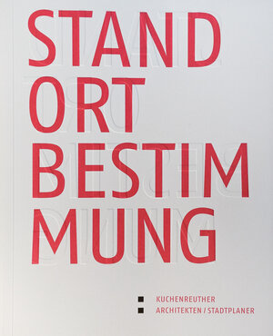 Buchcover Kuchenreuther Architekten/Stadtplaner - Standortbestimmung  | EAN 9783948137656 | ISBN 3-948137-65-X | ISBN 978-3-948137-65-6
