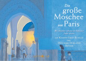 Buchcover Die große Moschee von Paris | Karen Gray Ruelle | EAN 9783948139032 | ISBN 3-948139-03-2 | ISBN 978-3-948139-03-2
