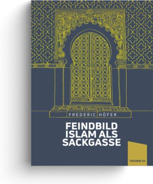 Buchcover Feindbild Islam als Sackgasse | Frederic Höfer | EAN 9783948145231 | ISBN 3-948145-23-7 | ISBN 978-3-948145-23-1