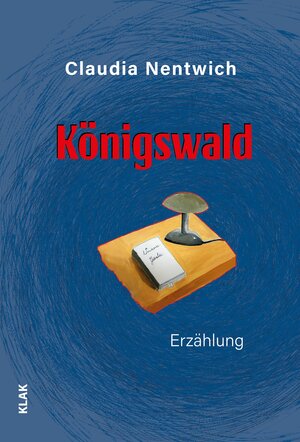 Buchcover Königswald | Claudia Nentwich | EAN 9783948156619 | ISBN 3-948156-61-1 | ISBN 978-3-948156-61-9