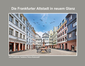 Buchcover Die Frankfurter Altstadt in neuem Glanz | Petrus Bodenstaff | EAN 9783948164003 | ISBN 3-948164-00-2 | ISBN 978-3-948164-00-3