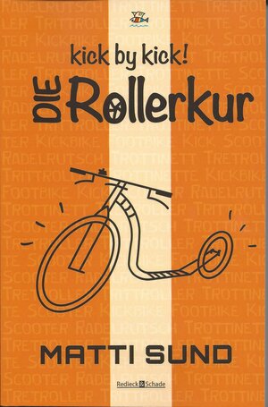 Buchcover kick by kick! Die Rollerkur | Matti Sund | EAN 9783948188184 | ISBN 3-948188-18-1 | ISBN 978-3-948188-18-4