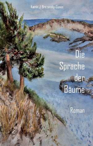 Buchcover Die Sprache der Bäume | Katrin Brezansky-Günes | EAN 9783948196059 | ISBN 3-948196-05-2 | ISBN 978-3-948196-05-9