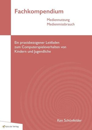 Buchcover Fachkompendium Mediennutzung Medienmissbrauch | Schönfelder Ken | EAN 9783948197100 | ISBN 3-948197-10-5 | ISBN 978-3-948197-10-0
