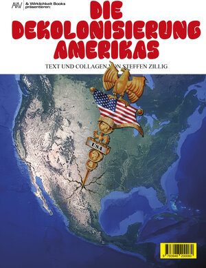 Buchcover Die Dekolonisierung Amerikas | Steffen Zillig | EAN 9783948200060 | ISBN 3-948200-06-8 | ISBN 978-3-948200-06-0