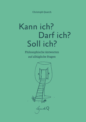 Buchcover Kann ich? Darf ich? Soll ich? | Christoph Quarch | EAN 9783948206093 | ISBN 3-948206-09-0 | ISBN 978-3-948206-09-3