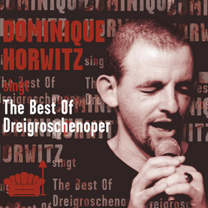 Buchcover Dominique Horwitz - The Best of Dreigroschenoper | Bertolt Brecht | EAN 9783948210236 | ISBN 3-948210-23-3 | ISBN 978-3-948210-23-6