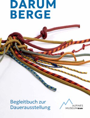 Buchcover Darum Berge. Begleitbuch zur Dauerausstellung Alpines Museum  | EAN 9783948256463 | ISBN 3-948256-46-2 | ISBN 978-3-948256-46-3