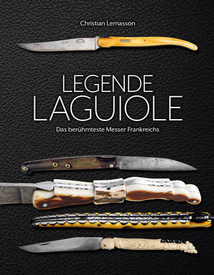 Buchcover Legende Laguiole | Christian Lemasson | EAN 9783948264055 | ISBN 3-948264-05-8 | ISBN 978-3-948264-05-5