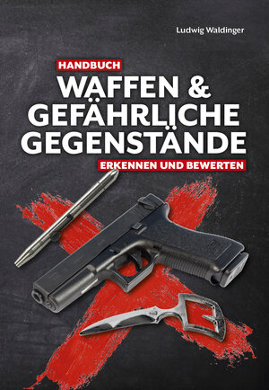 Buchcover Handbuch Waffen und gefährliche Gegenstände | Ludwig Waldinger | EAN 9783948264208 | ISBN 3-948264-20-1 | ISBN 978-3-948264-20-8