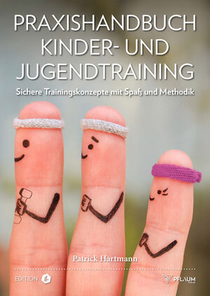 Buchcover Praxishandbuch Kinder- und Jugendtraining | Patrick Hartmann | EAN 9783948277093 | ISBN 3-948277-09-5 | ISBN 978-3-948277-09-3