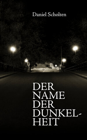 Buchcover Der Name der Dunkelheit | Daniel Scholten | EAN 9783948287269 | ISBN 3-948287-26-0 | ISBN 978-3-948287-26-9