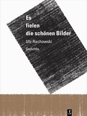 Buchcover Es fielen die schönen Bilder | Utz Rachowski | EAN 9783948305123 | ISBN 3-948305-12-9 | ISBN 978-3-948305-12-3