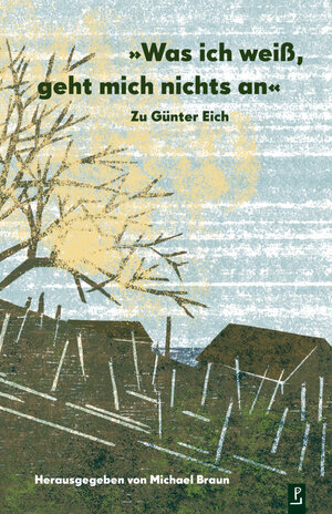 Buchcover Was ich weiß, geht mich nichts an. Zu Günter Eich | Michael C. Braun | EAN 9783948305154 | ISBN 3-948305-15-3 | ISBN 978-3-948305-15-4