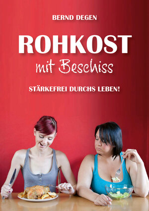 Buchcover Rohkost mit Beschiss - Stärkefrei durchs Leben! | Bernd Degen | EAN 9783948309039 | ISBN 3-948309-03-5 | ISBN 978-3-948309-03-9