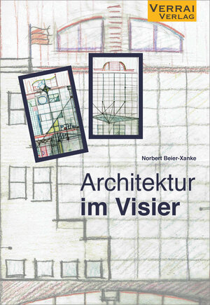 Buchcover Architektur im Visier | Norbert Beier-Xanke | EAN 9783948342029 | ISBN 3-948342-02-4 | ISBN 978-3-948342-02-9