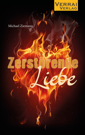 Buchcover Zerstörende Liebe | Michael Ziemann | EAN 9783948342531 | ISBN 3-948342-53-9 | ISBN 978-3-948342-53-1
