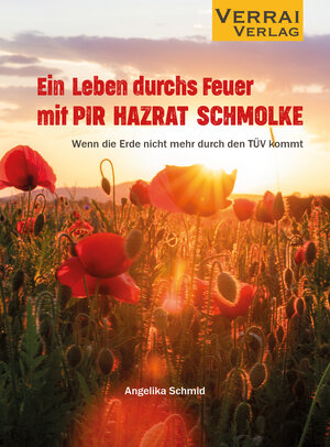 Buchcover Ein Leben durchs Feuer mit PIR HAZRAT SCHMOLKE | Angelika Schmid | EAN 9783948342791 | ISBN 3-948342-79-2 | ISBN 978-3-948342-79-1