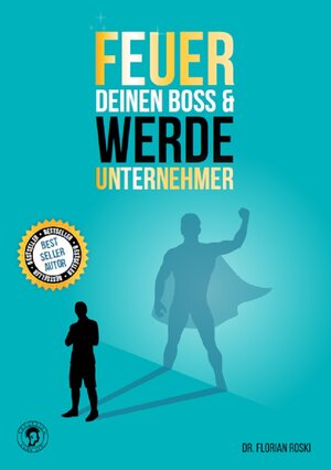 Buchcover Feuer Deinen Boss & Werde Unternehmer | Florian Roski | EAN 9783948344887 | ISBN 3-948344-88-4 | ISBN 978-3-948344-88-7