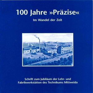 Buchcover 100 Jahre „Präzise“ im Wandel der Zeit | Jan-Peter Domschke | EAN 9783948345099 | ISBN 3-948345-09-0 | ISBN 978-3-948345-09-9