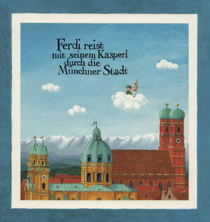 Buchcover Ferdi reist mit seinem Kasperl durch die Münchner Stadt | Annegert Fuchshuber | EAN 9783948356002 | ISBN 3-948356-00-9 | ISBN 978-3-948356-00-2