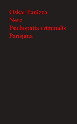 Buchcover Nero. Tragödie in fünf Aufzügen - Psichopatia criminalis - Parisjana. Deutsche Verse aus Paris | Oskar Panizza | EAN 9783948371876 | ISBN 3-948371-87-3 | ISBN 978-3-948371-87-6