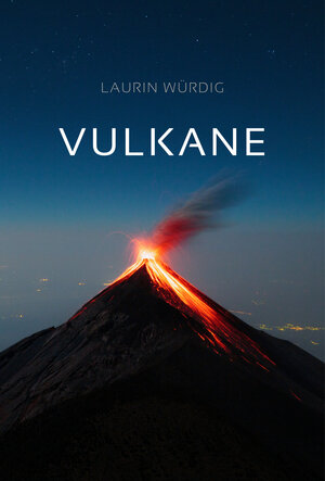 Buchcover Vulkane | Laurin Würdig | EAN 9783948373993 | ISBN 3-948373-99-X | ISBN 978-3-948373-99-3