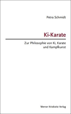 Buchcover Ki-Karate – Zur Philosophie von Ki, Karate und Kampfkunst | Petra Schmidt | EAN 9783948378189 | ISBN 3-948378-18-5 | ISBN 978-3-948378-18-9