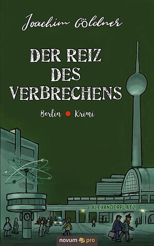 Buchcover Der Reiz des Verbrechens | Joachim Göldner | EAN 9783948379254 | ISBN 3-948379-25-4 | ISBN 978-3-948379-25-4