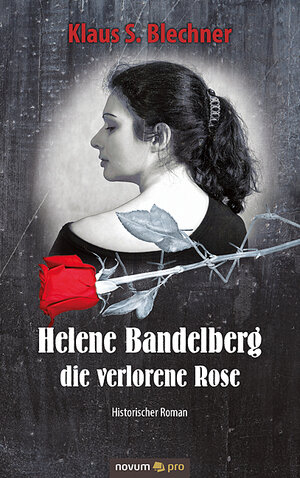Buchcover Helene Bandelberg - die verlorene Rose | Klaus S. Blechner | EAN 9783948379605 | ISBN 3-948379-60-2 | ISBN 978-3-948379-60-5