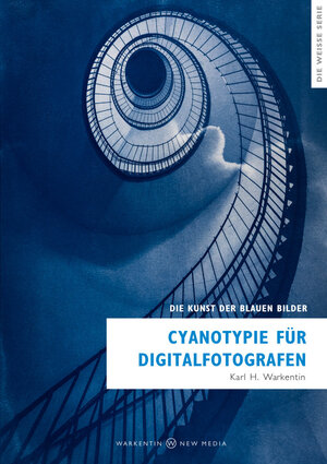 Buchcover Cyanotypie für Digitalfotografen | Karl H. Warkentin | EAN 9783948382087 | ISBN 3-948382-08-5 | ISBN 978-3-948382-08-7