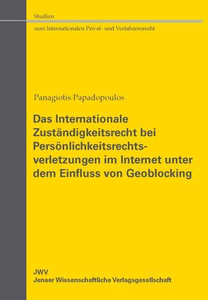 Buchcover Das Internationale Zuständigkeitsrecht bei Persönlichkeitsrechtsverletzungen im Internet unter dem Einfluss von Geoblocking | Panagiotis Papadopoulos | EAN 9783948383190 | ISBN 3-948383-19-7 | ISBN 978-3-948383-19-0