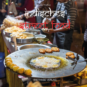 Buchcover Indisches Streetfood | Hendrik Wiethase | EAN 9783948396091 | ISBN 3-948396-09-4 | ISBN 978-3-948396-09-1