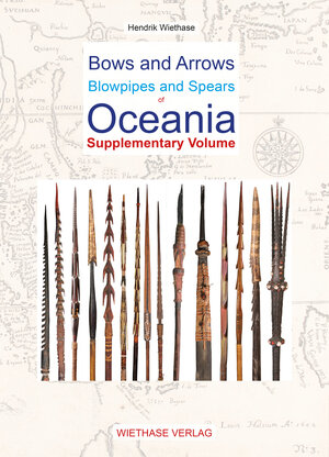 Buchcover Bows and Arrows Blowpipes and Spears of Oceania - Supplementary Volume | Hendrik Wiethase | EAN 9783948396121 | ISBN 3-948396-12-4 | ISBN 978-3-948396-12-1