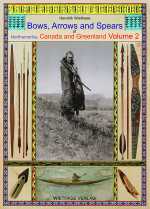 Buchcover Bows, Arrows and Spears of Northamerica, Canada and Greenland | Hendrik Wiethase | EAN 9783948396251 | ISBN 3-948396-25-6 | ISBN 978-3-948396-25-1