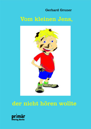 Buchcover Von kleinen Jens, der nicht hören wollte | Gerhard Gruner | EAN 9783948414405 | ISBN 3-948414-40-8 | ISBN 978-3-948414-40-5