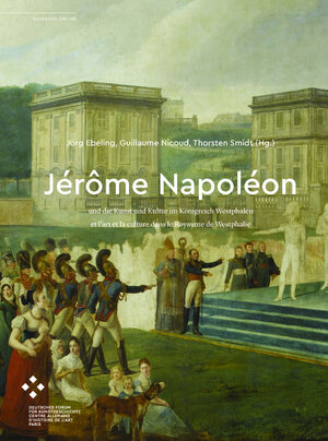 Buchcover Jérôme Napoléon und die Kunst und Kultur im Königreich Westphalen / et l’art et la culture dans le Royaume de Westphalie  | EAN 9783948466527 | ISBN 3-948466-52-1 | ISBN 978-3-948466-52-7