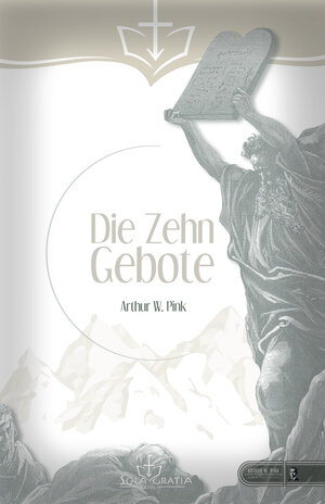 Buchcover Die Zehn Gebote | Arthur W. Pink | EAN 9783948475673 | ISBN 3-948475-67-9 | ISBN 978-3-948475-67-3