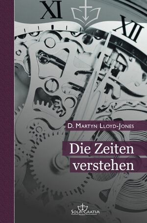 Buchcover Die Zeiten verstehen | D. Martyn Lloyd-Jones | EAN 9783948475741 | ISBN 3-948475-74-1 | ISBN 978-3-948475-74-1