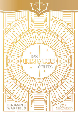 Buchcover Das Heilshandeln Gottes | Benjamin B. Warfield | EAN 9783948475772 | ISBN 3-948475-77-6 | ISBN 978-3-948475-77-2