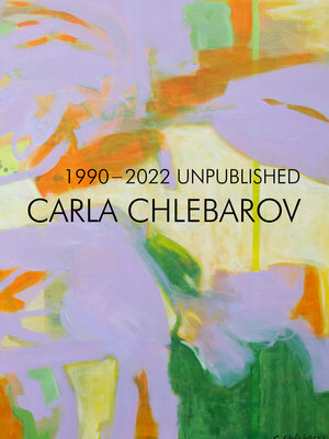 Buchcover 1990-2022 Unpublished, Carla Chlebarov | Carla Chlebarov | EAN 9783948492236 | ISBN 3-948492-23-9 | ISBN 978-3-948492-23-6