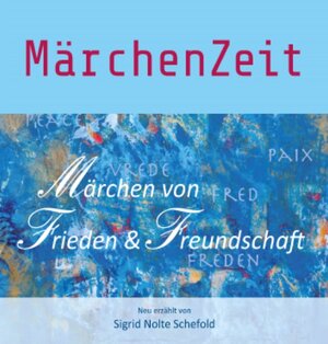 Buchcover MärchenZeit - Märchen von Frieden und Freundschaft | Sigrid Nolte Schefold | EAN 9783948492243 | ISBN 3-948492-24-7 | ISBN 978-3-948492-24-3