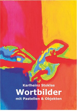 Buchcover Wortbilder mit Pastellen & Objekten | Karlheinz Stoklas | EAN 9783948492311 | ISBN 3-948492-31-X | ISBN 978-3-948492-31-1