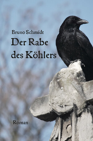 Buchcover Der Rabe des Köhlers | Bruno Schmidt | EAN 9783948496234 | ISBN 3-948496-23-4 | ISBN 978-3-948496-23-4